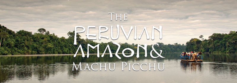 The-Peruvian-Amazon-&-Machu-Picchu-slider